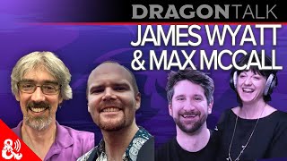 James Wyatt & Max McCall | Dragon Talk