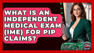 What Is An Independent Medical Exam (IME) For PIP Claims? - Auto Coverage Explained