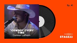 Stage33: Gunnar Latham, Cowboy Every Time