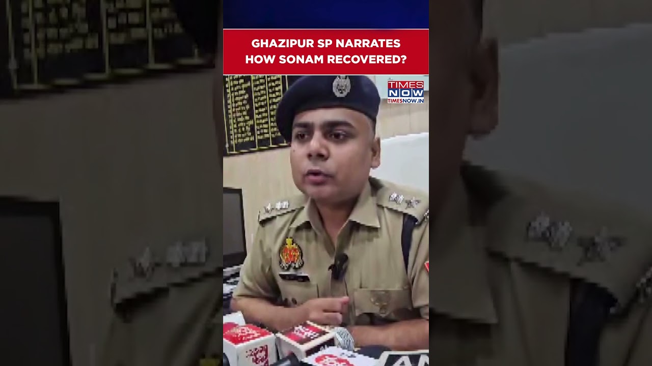 Ghazipur SP Narrates How Sonam Raghuvanshi Recovered 