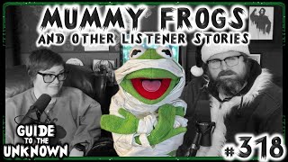 A plague of MUMMY FROGS? | Guide to the Unknown 318