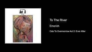 To The River - Emerich