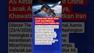 AS Ketar-ketir Satelit China Lacak Aset Militernya, Khawatir Dimanfaatkan Iran #matalokal
