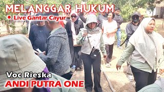 ANDI PUTRA 1 Melanggar Hukum Voc Rieska Live Gantar Cayur Tgl 22 Agustus 2024