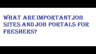 What Are Main Job Sites Job Portals For Freshers?