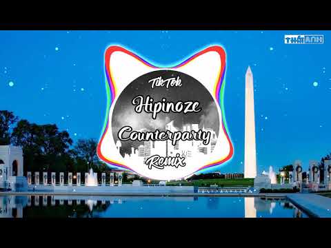 Hipinoze  Counterparty Remix TikTok ¶∆ Bài Hát Được Yêu Thích TikTok