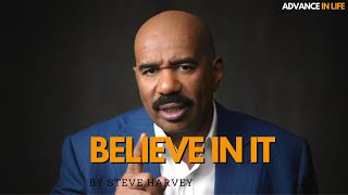 BELIEVE IN IT | Motivation By Steve Harvey