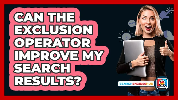 Can The Exclusion Operator Improve My Search Results? - SearchEnginesHub.com