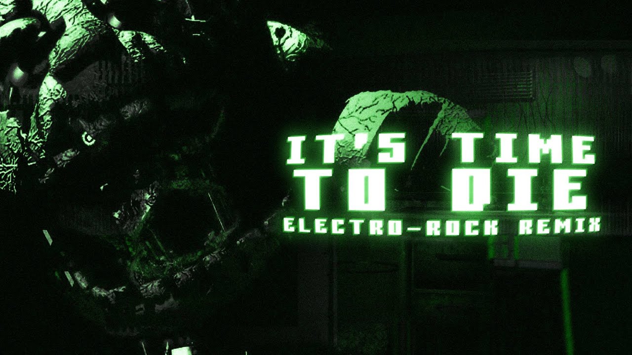 IT'S TIME TO DIE (DandelionOfficial Electro-Rock Remix) FNAF 3 SONG BY DAGAMES