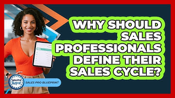 Why Should Sales Professionals Define Their Sales Cycle? - Sales Pro Blueprint