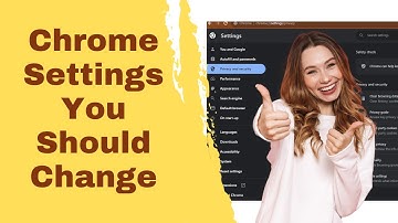 Chrome Settings You Should Change