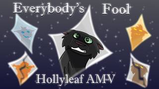 EVERYBODY'S FOOL || HOLLYLEAF AMV