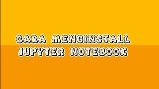 Cara Menginstal Jupyter Notebook Di Windows 11 || UTS Pengenalan Pemrograman