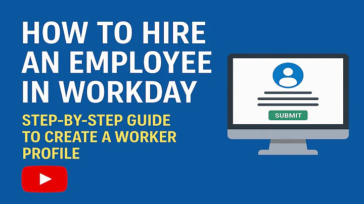 How to Hire an Employee in Workday | Step-by-Step Guide to Create a Worker Profile