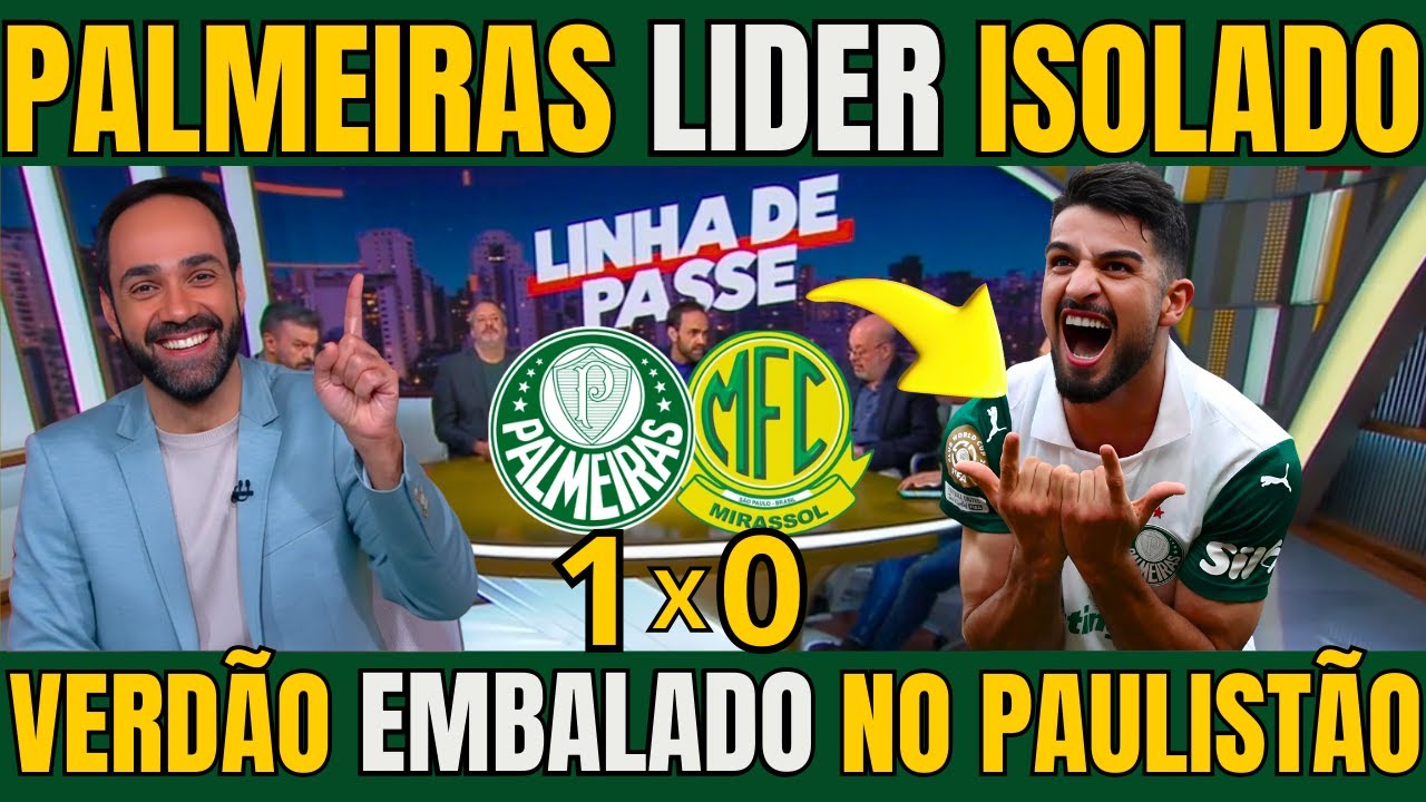 PALMEIRAS VENCE O MIRASSOL E DISPARA NA LIDERANÇA DO PAULISTÃO! NOTICIAS DO PALMEIRAS HOJE