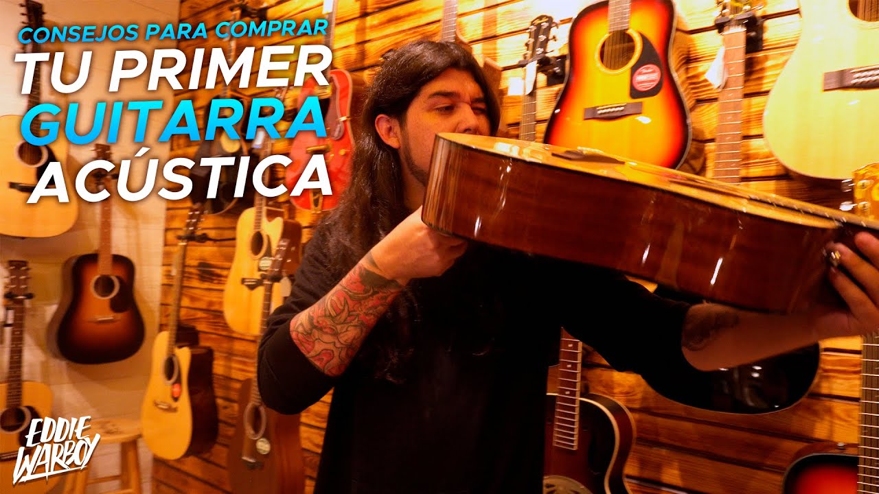 CONSEJOS PARA COMPRAR TU PRIMER GUITARRA ACÚSTICA | Eddie Warboy - YouTube