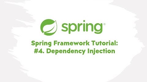 Spring Framework Tutorial : #4. Dependency Injection