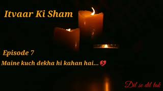 "ITVAAR KI SHAM" | Episode 7 | "Maine kuch dekha hi Kahan hai" #itvaarkisham #Selflove #hindipoetry