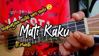 mati kaku (sayangmu saiki wes sudo) berlinda estrelita cover ukulele senar 4 by deni bagus ft rindi