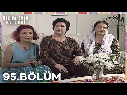 Bizim Evin Halleri 95. Bölüm