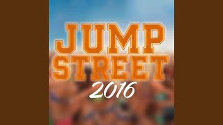 Jump Street 2016 (feat. Benjamin Beats)