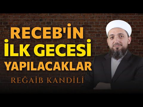 Receb'in ilk Gecesi Yapılacaklar? | Reğaib Kandili 2024