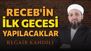 Receb'in ilk Gecesi Yapılacaklar? | Reğaib Kandili 2024