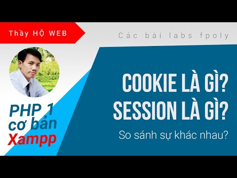 #1 Lập trình PHP 1 – Session là gì – Cookie là gì – Sự khác nhau giữa cookie và session Mới Nhất