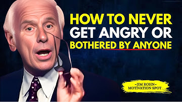 How to Never Get Angry or Bothered by Anyone - Jim Rohn Motivation