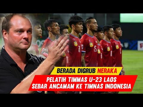 Lawan Klub Neraka.Pelatih Timnas U23 Laos Beri Ancaman Ke Timnas u23 Indonesia