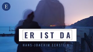 Video thumbnail of "ER IST DA  - Der in Liebe deine Tränen zählt (Hans-Joachim Eckstein)"