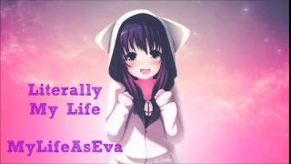 Video thumbnail of ".:Nightcore:. Literally My Life"