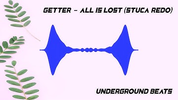 [Trap] Getter - All Is Lost (STUCA Redo)