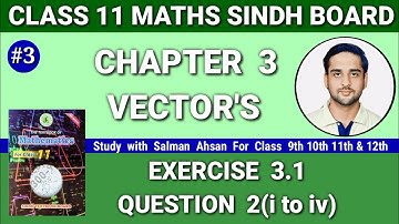 Chapter 3 Exercise 3.1 Question 2(i to iv) Class 11 Maths Sindh Board new book Mathematics | Vectors