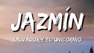 Jazmín – Salvador Y El Unicornio (Letra\Lyrics)
