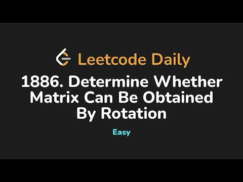 1886. Determine Whether Matrix Can Be Obtained By Rotation | Leetcode Daily - Python