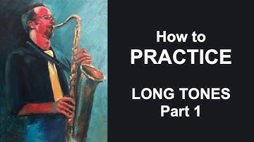 How to Practice Saxophone - Long Tones Part 1