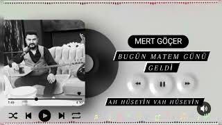 Mert GÖÇER    Bugün Matem Günü Geldi ( Ah Hüseyin vah Hüseyin )