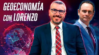 Geoeconomía con Lorenzo