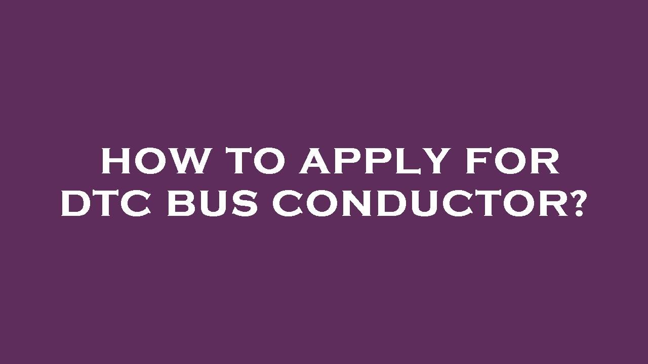 How to apply for dtc bus conductor?