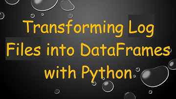 Transforming Log Files into DataFrames with Python