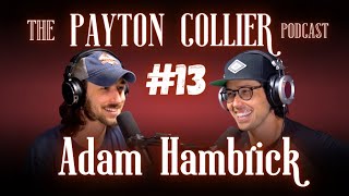 Adam Hambrick Interview - Payton Collier Podcast #13