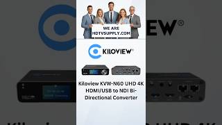 Kiloview KVW-N60 UHD 4K HDMI/USB to NDI Bi-Directional Converter