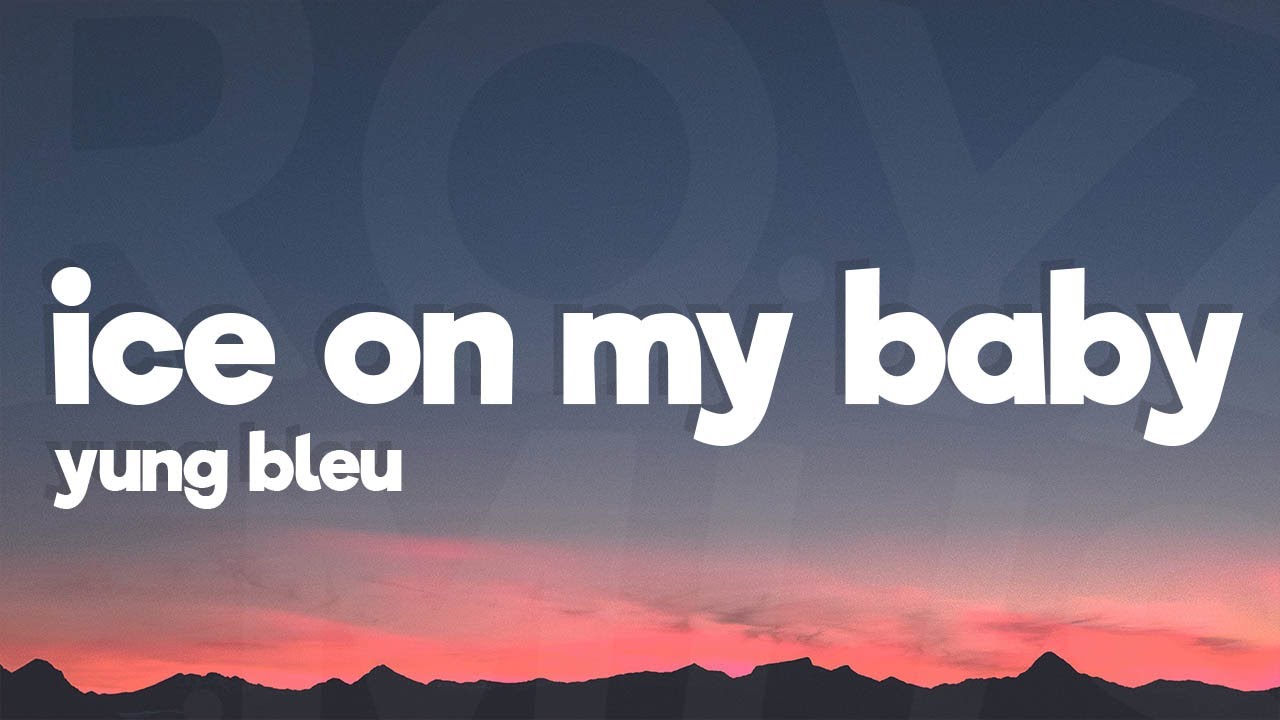 Ice On My Baby - Yung Bleu (Lyrics)