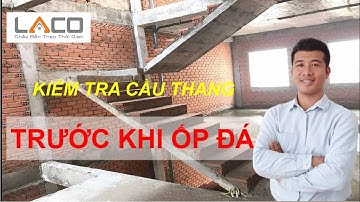 #79. [Thi Công] Nghiệm Thu Công Tác Xây Cầu Thang Trước Khi Ốp Đá - Xây Nhà Trọn Gói LACO