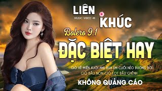 Bolero 9.1 2024 ĐỘC LẠ Đặc Biệt Hay LK Ca Nhạc Xưa TOÀN BÀI HAY, Nhạc Vàng Buồn Cực Êm Tai Dễ Ngủ