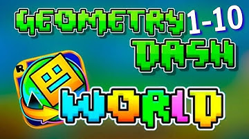 Geometry Dash World All Levels 1/10 , 100% Completed