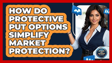How Do Protective Put Options Simplify Market Protection? - Stock and Options Playbook