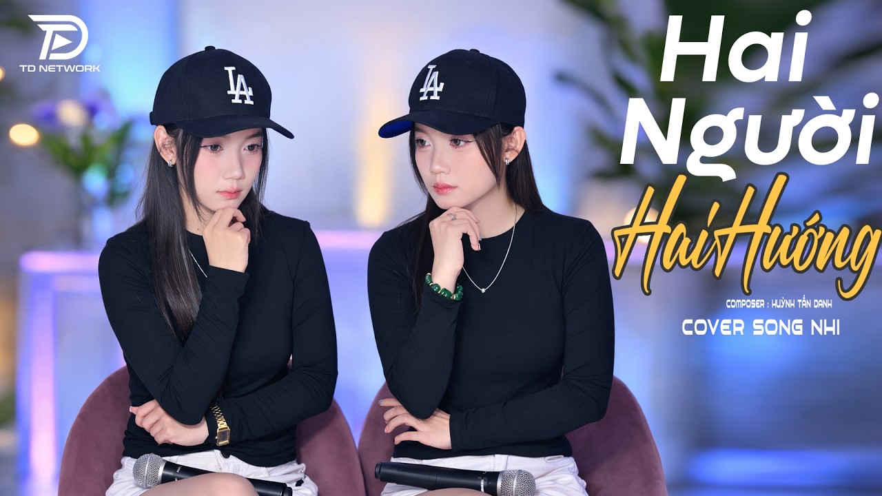 Hai Người Hai Hướng - Song Nhi Cover | Mấy năm trời yêu thương nay nhìn lại thấy em phi thường...