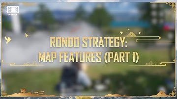 PUBG MOBILE | Rondo Strategy - Map Features (Part 1)